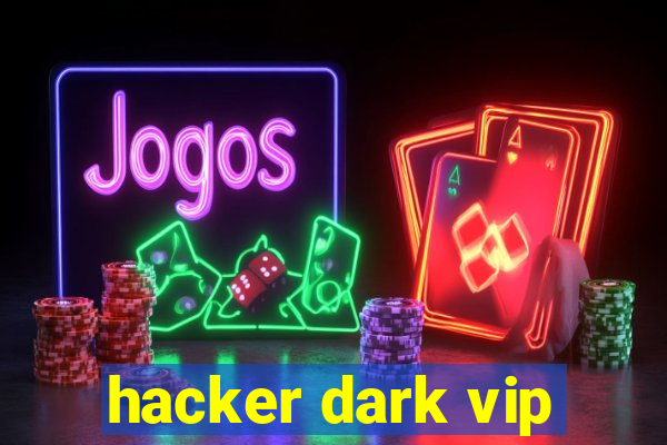 hacker dark vip